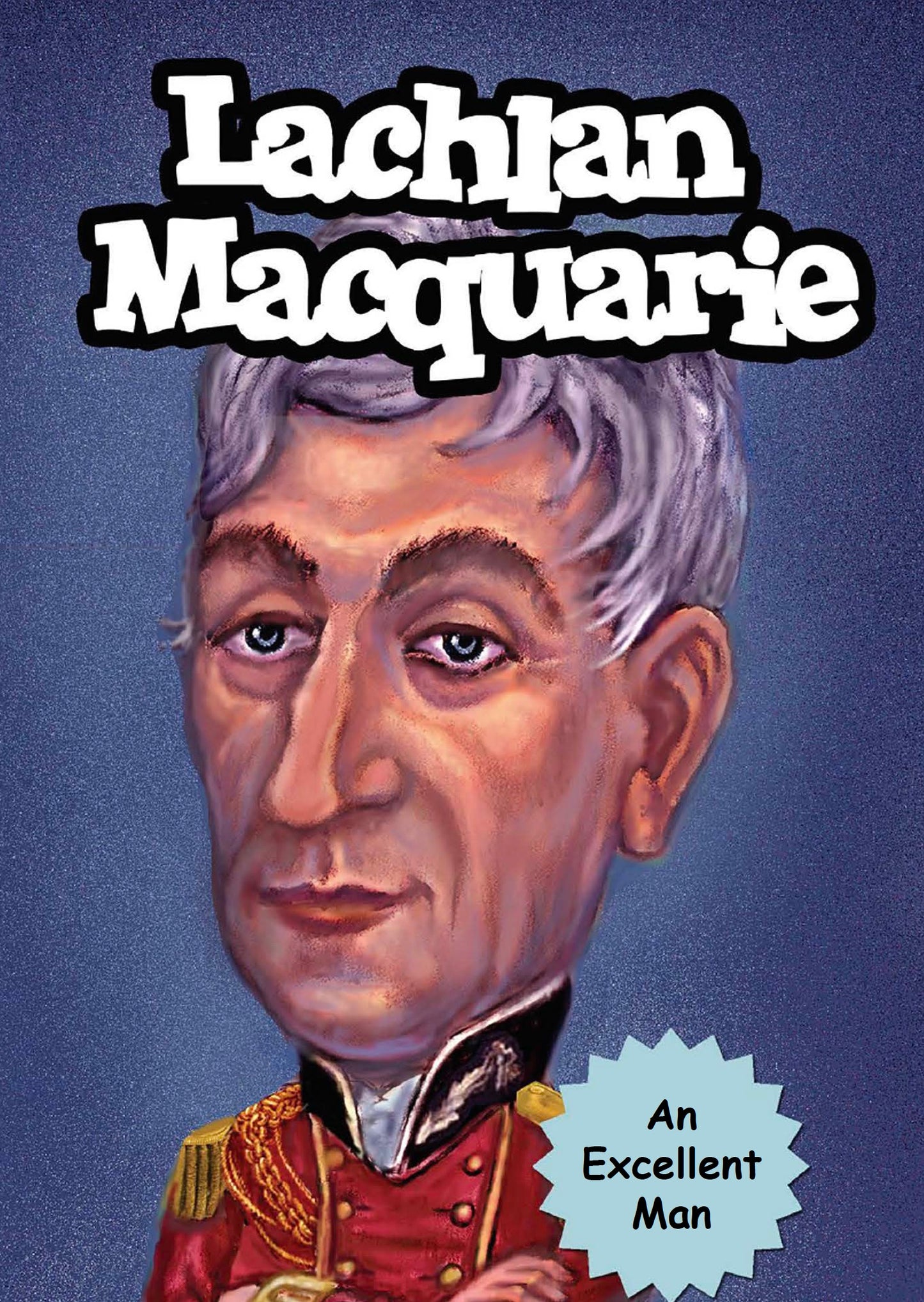 Lachlan Macquarie: A Short Biography with Student Activities